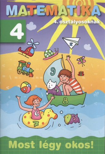 Matematika 4. osztályosoknak /Most légy okos!