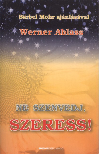 NE SZENVEDJ, SZERESS!