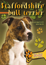 Staffordshire bull terrier - Gazdiképző kisokos /Állattartók kézikönyve
