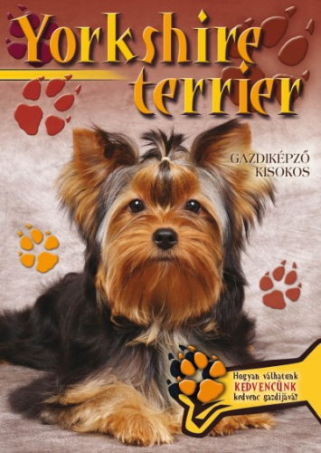 Yorkshire terrier - gazdiképző kisokos /állattartók kézikönyve