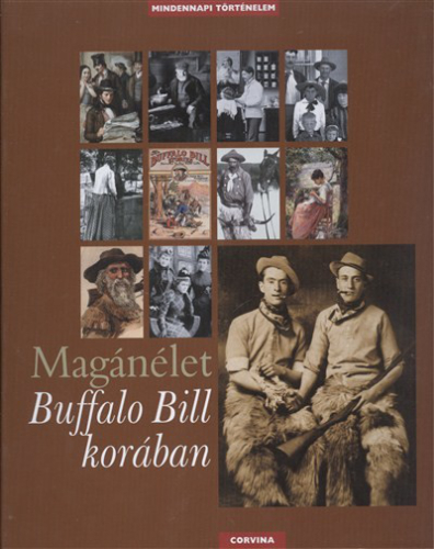 MAGÁNÉLET BUFFALO BILL KORÁBAN /MINDENNAPI TÖRTÉNELEM