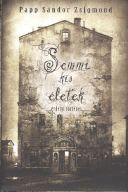 SEMMI KIS ÉLETEK /ERDÉLYI TÖRTÉNET