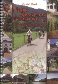 NAGY KERÉKPÁROS TÚRAKÖNYV V. /49 ÚJ RÖVID KERÉKPÁROS KÖRTÚRA