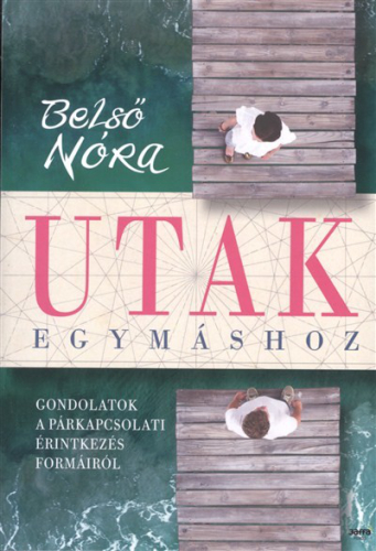 *Utak egymáshoz /Gondolatok a párkapcsolatok érintkezés formáiról