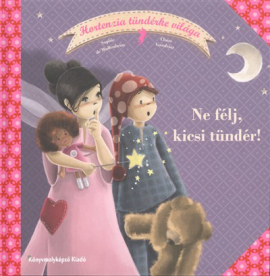Ne félj, kicsi tündér! /Hortenzia tündérke világa 2.