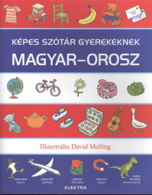 KÉPES SZÓTÁR GYEREKEKNEK: MAGYAR-OROSZ