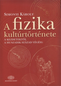A fizika kultúrtörténete /A kezdetektől a huszadik század végéig