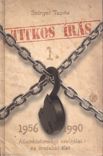 TITKOS ÍRÁS 1-2. /ÁLLAMBIZTONSÁGI SZOLGÁLAT ÉS IRODALMI ÉLET 1956-1990.