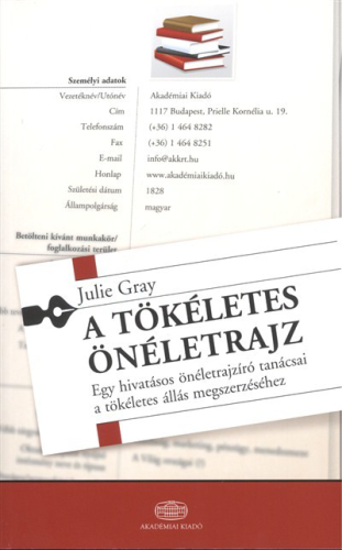 A TÖKÉLETES ÖNÉLETRAJZ /EGY HIVATÁSOS ÖNÉLETRAJZÍRÓ TANÁCSAI A TÖKÉLETES ÁLLÁS MEGSZERZÉSÉHEZ