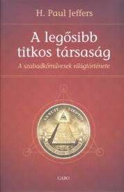 A legősibb titkos társaság /A szabadkőművesség világtörténete