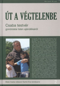 Út a végtelenbe /Csaba testvér gondolatai isten ajándékairól