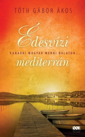 Kanadai magyar menni Balaton... - Édesvízi mediterrán 1.
