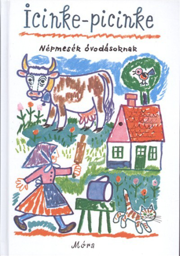 *ICINKE-PICINKE /NÉPMESÉK ÓVODÁSOKNAK (17. KIADÁS)