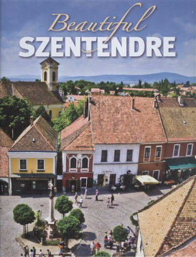 Beautiful Szentendre /Szépséges Szentendre - angol nyelven
