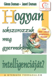 Hogyan sokszorozzuk meg gyermekünk intelligenciáját? /Tudatos Szülő