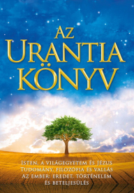 Az Urantia könyv - Isten, a világegyetem és Jézus - Tudomány, bölcselet és vallás - Az ember: eredet, történelem és bete