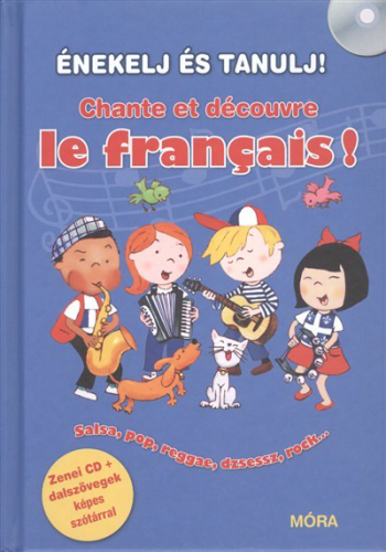 Énekelj és tanulj! - Chante et décourve le francais! /Zenei cd + dalszövegek képes szótárral