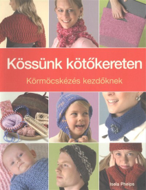 Kössünk kötőkereten /körmöcskézés kezdőknek