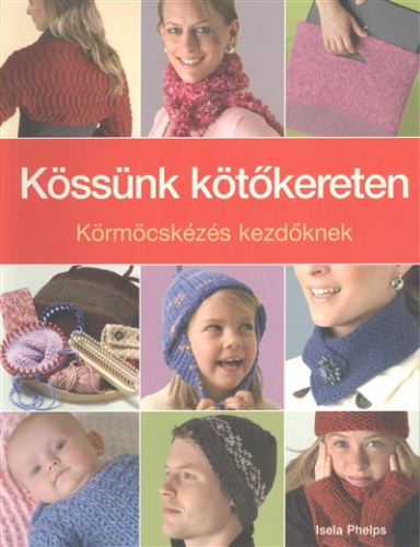 Kössünk kötőkereten /körmöcskézés kezdőknek