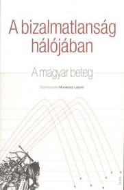 A BIZALMATLANSÁG HÁLÓJÁBAN /A MAGYAR BETEG