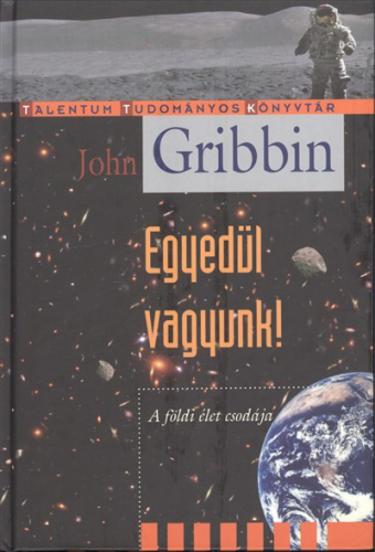 Egyedül vagyunk! - A földi élet csodája /Talentum tudományos könyvtár