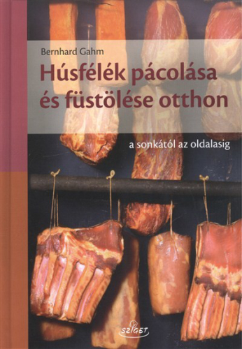 Húsfélék pácolása és füstölése otthon /A sonkától az oldalasig