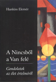 A nincsből a van felé /Gondolatok az élet értelméről