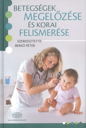 BETEGSÉGEK MEGELŐZÉSE ÉS KORAI FELISMERÉSE