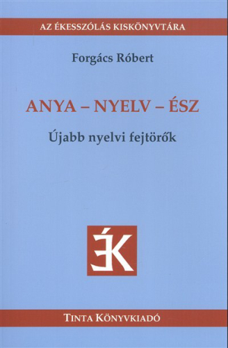 Anya-nyelv-ész - újabb nyelvi fejtörők /az ékesszólás kiskönyvtára