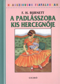 A PADLÁSSZOBA KIS HERCEGNŐJE /KLASSZIKUSOK FIATALOKNAK