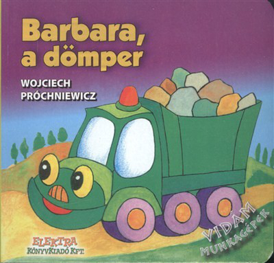BARBARA, A DÖMPER /VIDÁM MUNKAGÉPEK