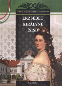 ERZSÉBET KIRÁLYNÉ (SISI) /MAGYAR KIRÁLYNÉK ÉS NAGYASSZONYOK 21.