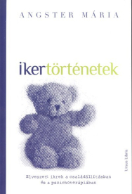 Ikertörténetek /Elveszett ikrek a családállításban és a pszichoterápiában