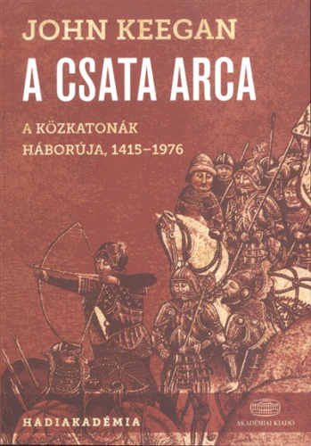 A csata arca /A közkatonák háborúja, 1415-1976.