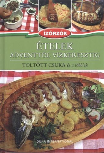 Ételek adventtől vízkeresztig - Töltött csuka és a többiek /Ízőrzők 1.