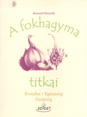 A fokhagyma titkai /Konya, egészség, szépség