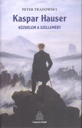 Kaspar hauser - Küzdelem a szellemért