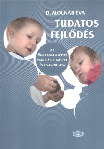 TUDATOS FEJLŐDÉS /AZ ÖNSZABÁLYZOTT TANULÁS ELMÉLETE ÉS GYAKORLATA