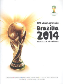 FIFA VILÁGBAJNOKSÁG: BRAZÍLIA 2014 /HIVATALOS KÉZIKÖNYV