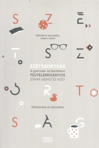 Szétszórtság /A gyermek- és felnőttkori figyelemhiányos zavar (ADHD és ADD) felismerése és leküzdése
