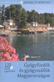 Gyógyfürdők és gyógyszállók Magyarországon /122 kiemelt gyógyfürdővel