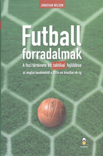 *FUTBALLFORRADALMAK /A FOCI TÖRTÉNETE ÉS TAKTIKAI FEJLŐDÉSE