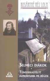 Selmeci diákok - Tündérkastélyt álmodtunk mi régen