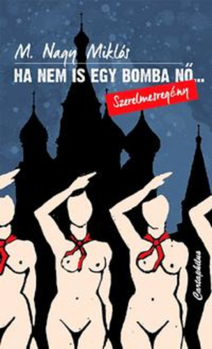 HA NEM IS EGY BOMBA NŐ...