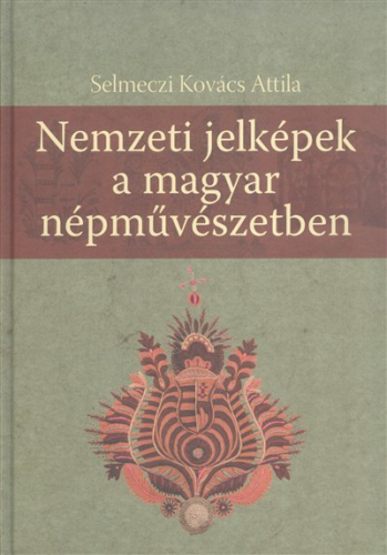 Nemzeti jelképek a magyar népművészetben