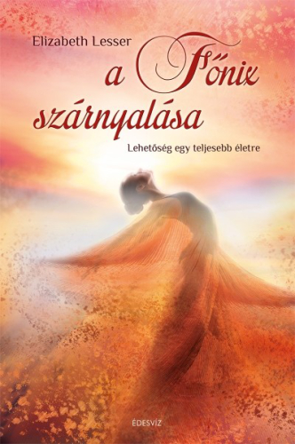 A FŐNIX SZÁRNYALÁSA /LEHETŐSÉG EGY TELJESEBB ÉLETÉRT
