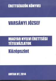 MAGYAR NYELVI ÉRETTSÉGI TÉTELVÁZLATOK - KÖZÉPSZINT /ÉRETTSÉGIZŐK KÖNYVEI
