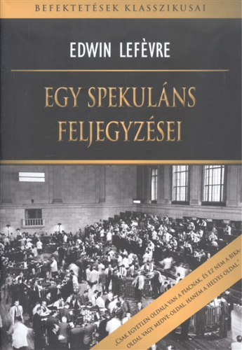 Egy spekuláns feljegyzései - Befektetések klasszikusai