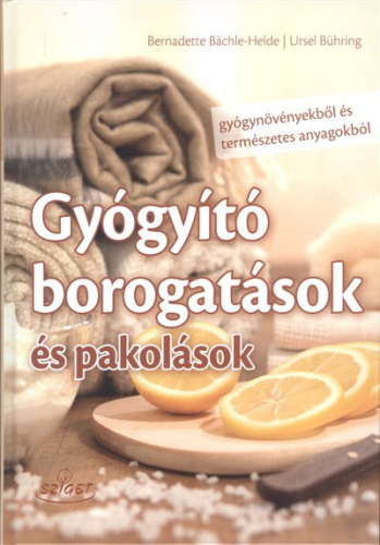 Gyógyító borogatások és pakolások /Gyógynövényekből és természet anyagokból