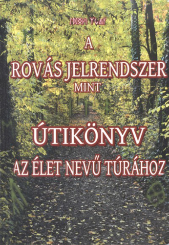 A rovás jelrendszer mint útikönyv az élet nevű túrához